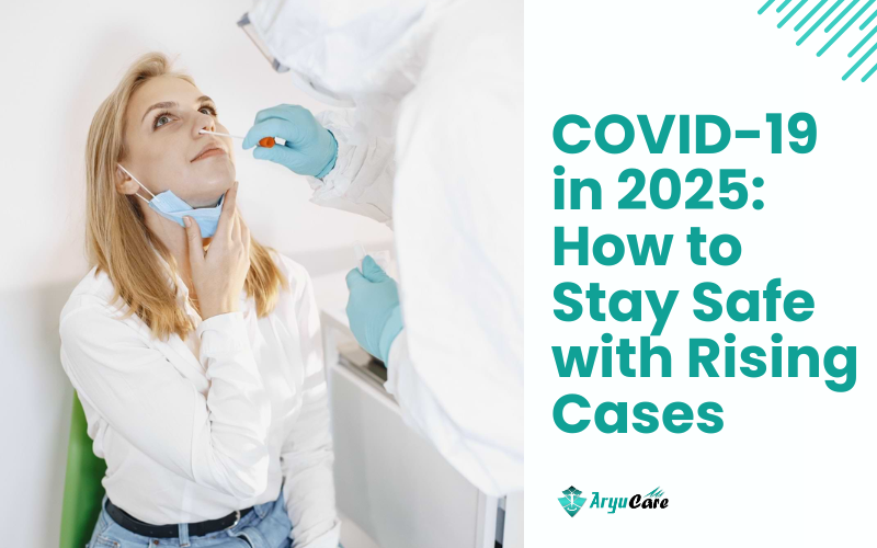COVID-19 in 2025 How to Stay Safe with Rising Cases